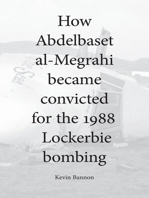 cover image of How Abdelbaset al-Megrahi became convicted for the Lockerbie Bombing